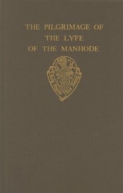 The Pilgrimage of the Lyfe of the Manhode vol I (Early English Text Society Original Series)