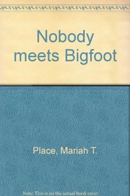 Nobody meets Bigfoot