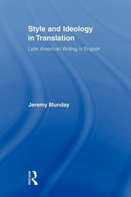 Style and Ideology in Translation: Latin American Writing in English (Routledge Studies in Linguistics)