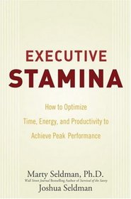 Executive Stamina: How to Optimize Time, Energy, and Productivity to Achieve Peak Performance