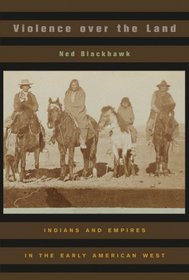 Violence over the Land: Indians and Empires in the Early American West