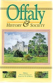 Offaly: History & Society (Interdisciplinary Essays on the History of an Irish County)
