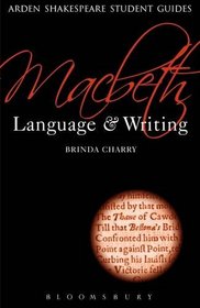 Macbeth: Language and Writing (Arden Student Guides)