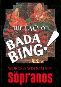 The Tao of Bada Bing!: Words of Wisdom from 