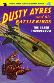 Dusty Ayres and his Battle Birds #5: The Green Thunderbolt (Volume 5)