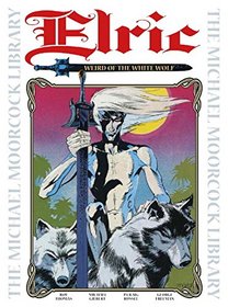 The Michael Moorcock Library Vol. 3: Elric: The Weird of the White Wolf