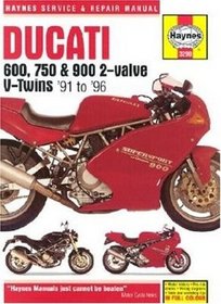 Haynes Ducati 600, 750 and 900 2-Valve V-Twins Service and Repair Manual, 1991 to 1996 models