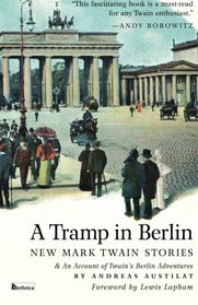 A Tramp in Berlin: Newly Discovered Stories from the Old World (Volume 1)