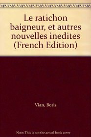 Le ratichon baigneur, et autres nouvelles inedites (French Edition)