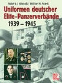 Uniformen deutscher Elite- Panzerverbnde 1939-1945.
