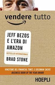 Vendere tutto. Jeff Bezos e l'era di Amazon