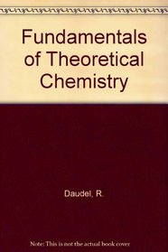 The Fundamentals of Theoretical Chemistry; Wave Mechanics Applied to the Study of Atoms and Molecules