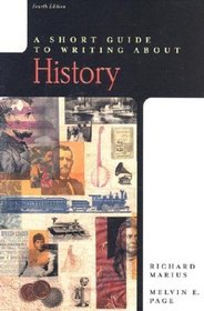 A Short Guide to Writing About History (4th Edition)