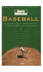 Baseball: Four Decades of Sports Illustrated's Finest Writing on America's Favorite Pastime (Sports Illustrated Collector's Library)