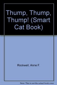 Thump Thump Thump: (A Smart Cat Book.)