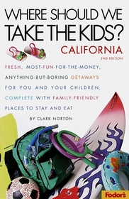 Where Should We Take the Kids?: California : Fresh, Most-Fun-for-the-Money, Anything-But-Boring Getaways for You and Your Chi ldren, Complete with Family-Friendly Places (Special Interest Titles)