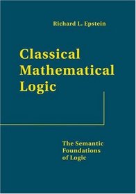 Classical Mathematical Logic: The Semantic Foundations of Logic