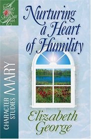Nurturing a Heart of Humility (Woman After God's Own Heart Series)