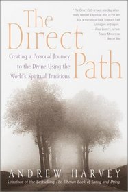 The Direct Path : Creating a Personal Journey to the Divine Using the World's Spirtual Traditions