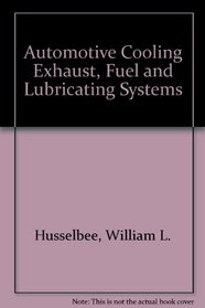 Automotive cooling, exhaust, fuel, and lubricating systems