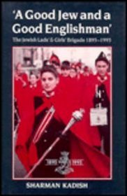 A Good Jew and a Good Englishman: The Jewish Lads'  Girls' Brigade, 1895-1995