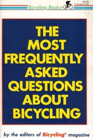 The Most frequently asked questions about bicycling (Bicycling books)