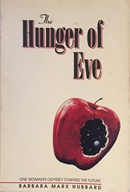 The Hunger of Eve: One Woman's Odyssey Toward the Future