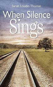 When Silence Sings (Thorndike Press Large Print Christian Historical Fiction)