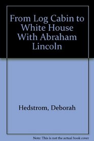 From Log Cabin to White House with Abraham Lincoln (My American Journey)