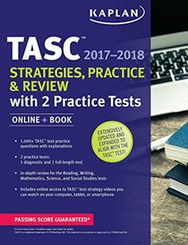 TASC Strategies, Practice & Review 2017-2018 with 2 Practice Tests: Online + Book (Kaplan Test Prep)