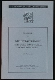 Who Needs Folklore the Relevance of Oral Traditions to South Asian Studies