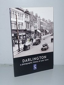 Darlington: A Photographic History of Your Town