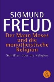 Der Mann Moses and Die Monotheistische Rel