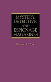 Mystery, Detective, and Espionage Magazines: (Historical Guides to the World's Periodicals and Newspapers)