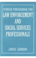 Spanish Phrasebook for Law Enforcement and Social Services Professionals