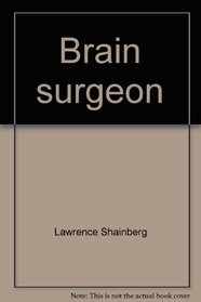 Brain surgeon: An intimate view of his world