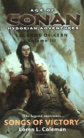 Age of Conan: Songs of Victory : Legends of Kern, Volume IIl (Age of Conan Hyborian Adventures / Legends of Kern)
