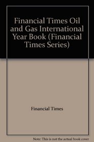 Financial Times Oil and Gas International Year Book (Financial Times Series)