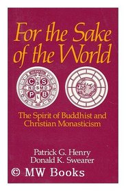 For the Sake of the World: The Spirit of Buddhist and Christian Monasticism