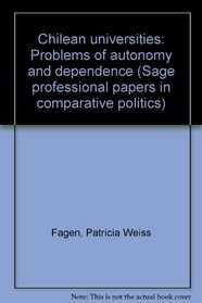 Chilean universities; problems of autonomy and dependence (Sage professional papers in comparative politics, no. 01-048)