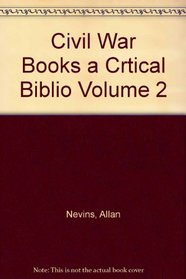 Civil War Books a Crtical Biblio Volume 2