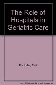 The Role of Hospitals in Geriatric Care