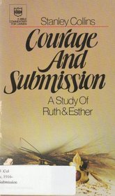 Courage and submission: A study of Ruth & Esther (A Bible commentary for laymen)