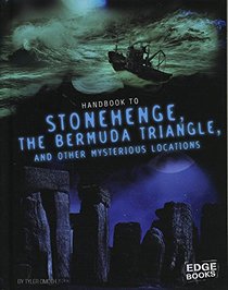 Handbook to Stonehenge, the Bermuda Triangle, and Other Mysterious Locations (Paranormal Handbooks)
