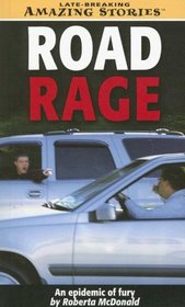 Road Rage: When Commuters Become Monsters (Late Breaking Amazing Stories)