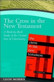Cross in the New Testament, The: A BookbyBook Study of the Central Fact of Christianity (Paternoster Digital Library)