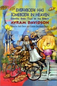 Everybody Has Somebody in Heaven : Essential Jewish Tales of the Spirit