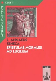 Epistulae morales ad Lucilium, Text mit Wort- und Sacherluterungen