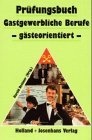 Prfungsbuch Gastgewerbliche Berufe. Gsteorientiert, handlungsorientiert. (Lernmaterialien)