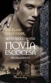 Seduciendo a una novia escocesa: Highlands VI (Spanish Edition)